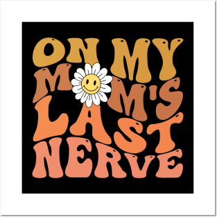 Groovy On My Mom's Last Nerve Posters and Art